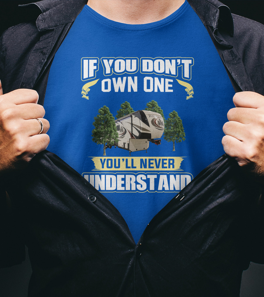 If You Don't Own One You'll Never Understand Redwood Forest Camper T-Shirt