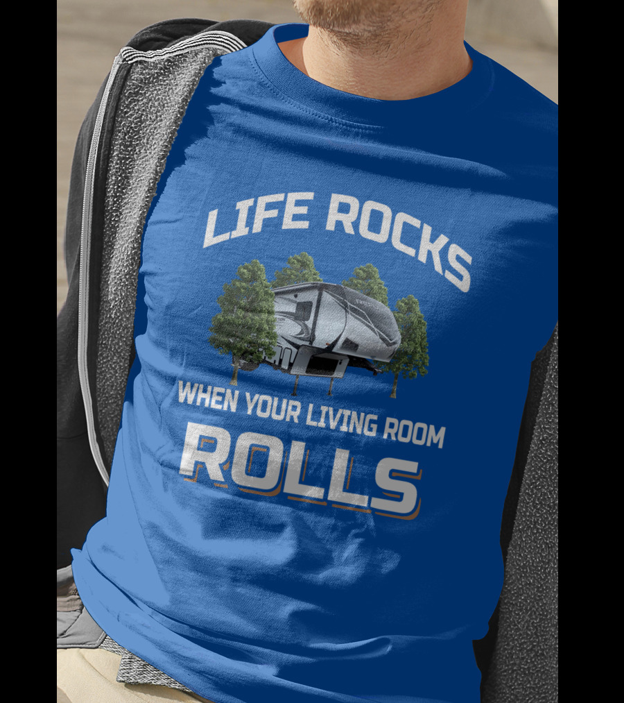 LIFE ROCKS WHEN YOUR LIVING ROOM ROLLS Reflection 29RS Camping Trailer T-Shirt