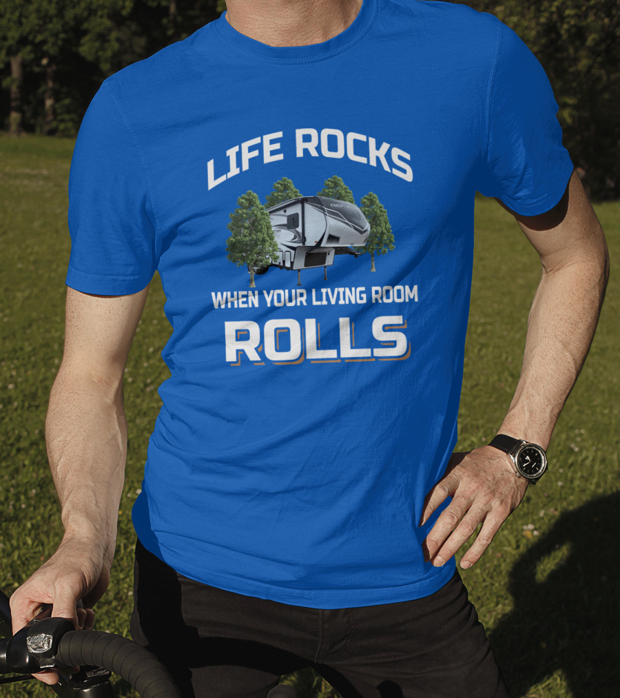 LIFE ROCKS WHEN YOUR LIVING ROOM ROLLS Reflection 29RS Camping Trailer T-Shirt