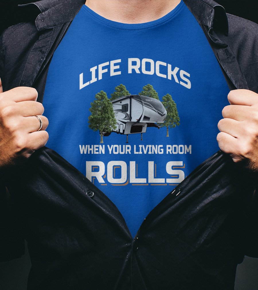 LIFE ROCKS WHEN YOUR LIVING ROOM ROLLS Reflection 29RS Camping Trailer T-Shirt