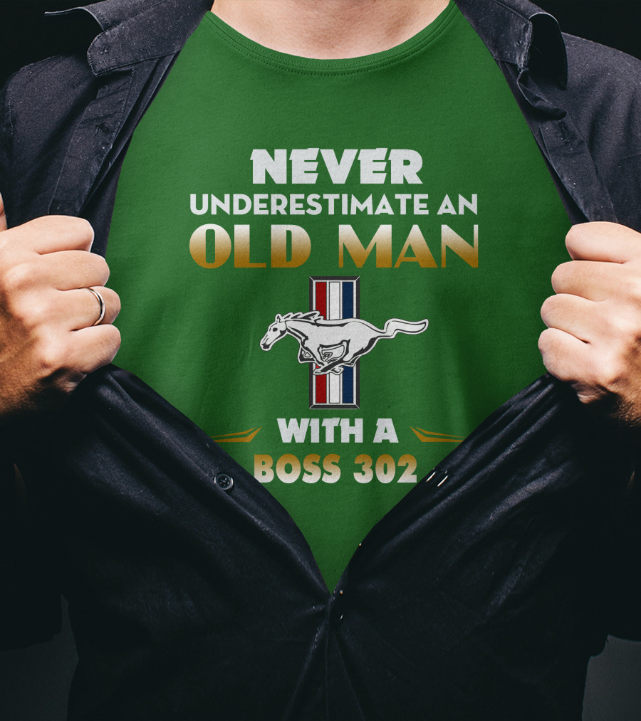 Never Underestimate An Old Man With A Boss 302 Mustang T-Shirt