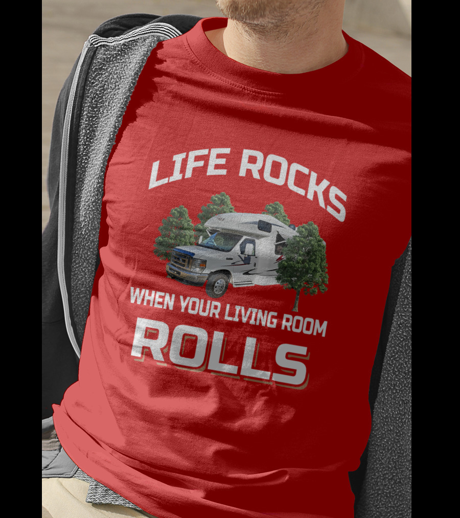 Life Rocks When Your Living Room Rolls Born Free Rv T-Shirt