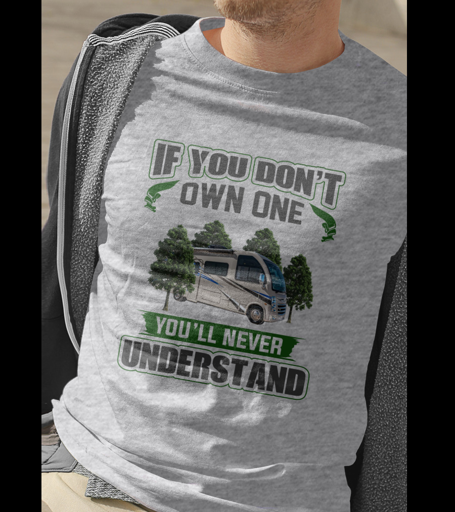 If You Don't Own One You'll Never Understand RV Forest Adventure T-Shirt