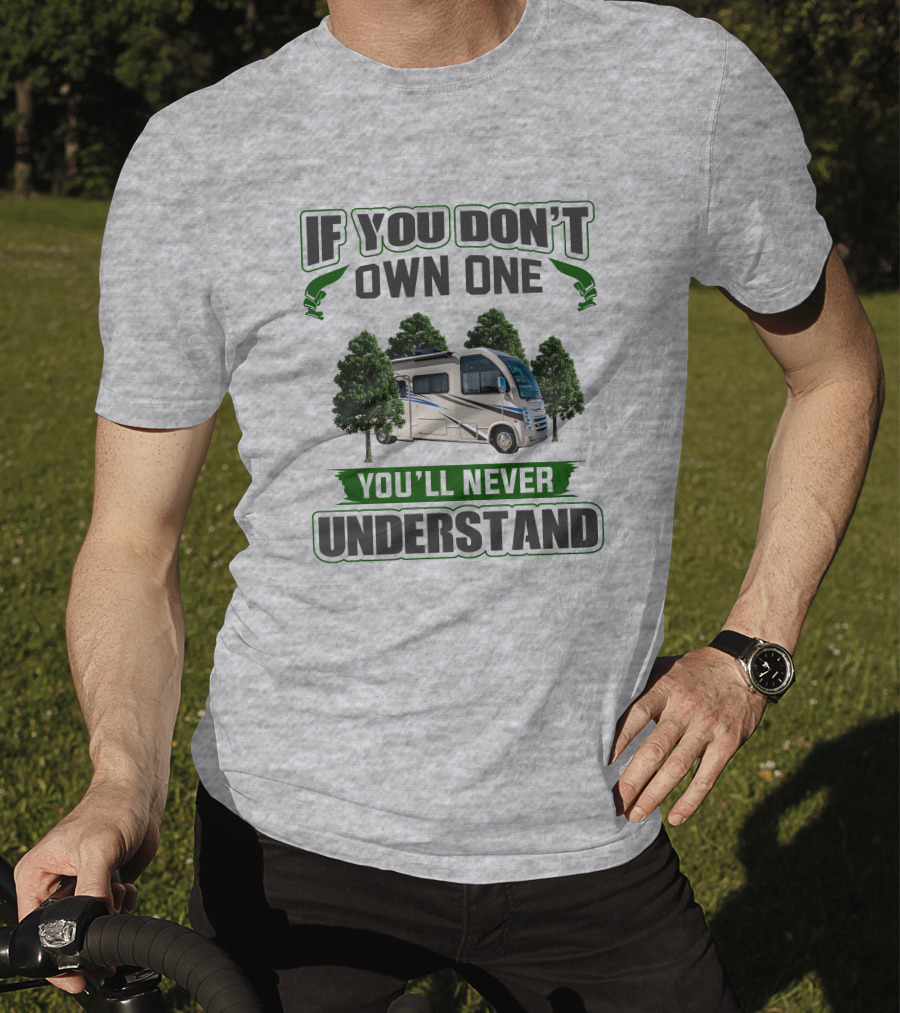 If You Don't Own One You'll Never Understand RV Forest Adventure T-Shirt
