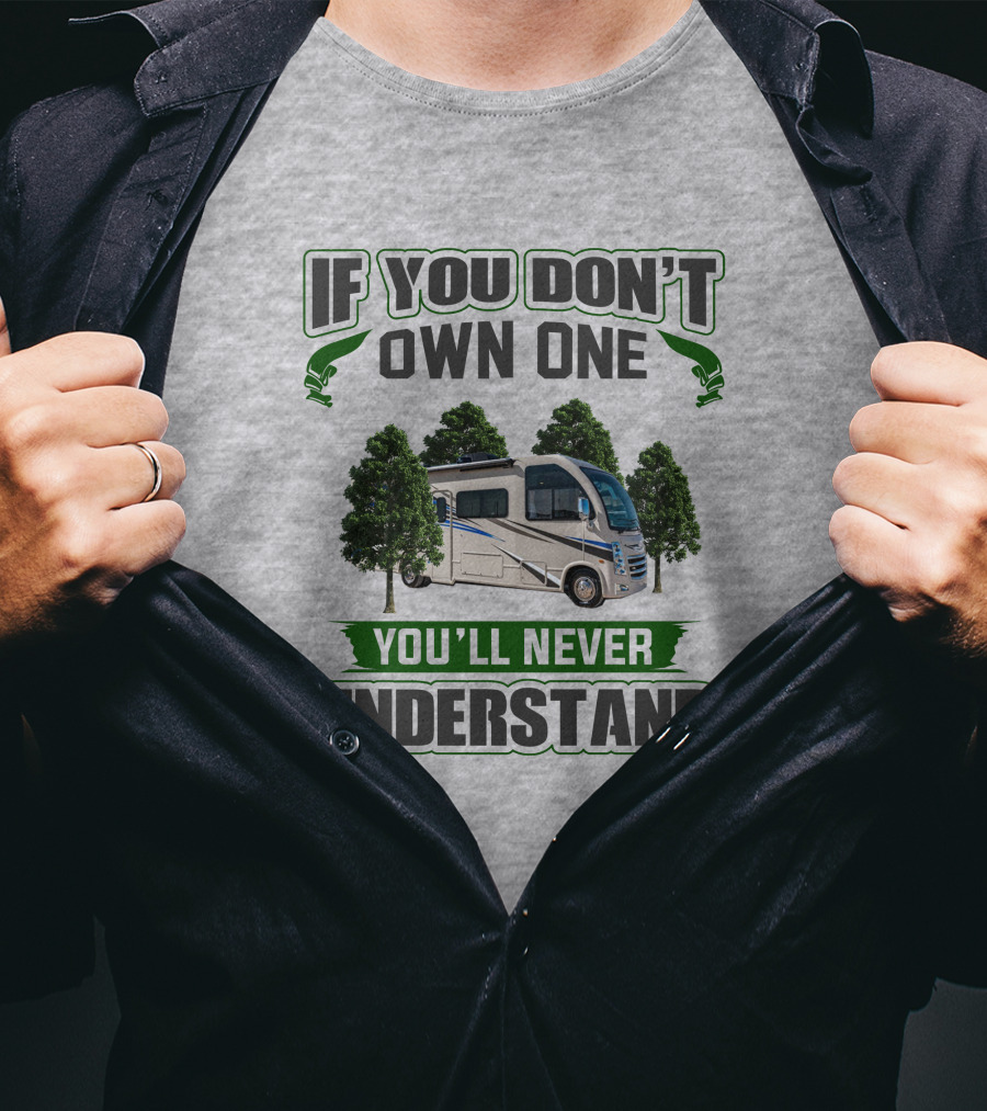 If You Don't Own One You'll Never Understand RV Forest Adventure T-Shirt