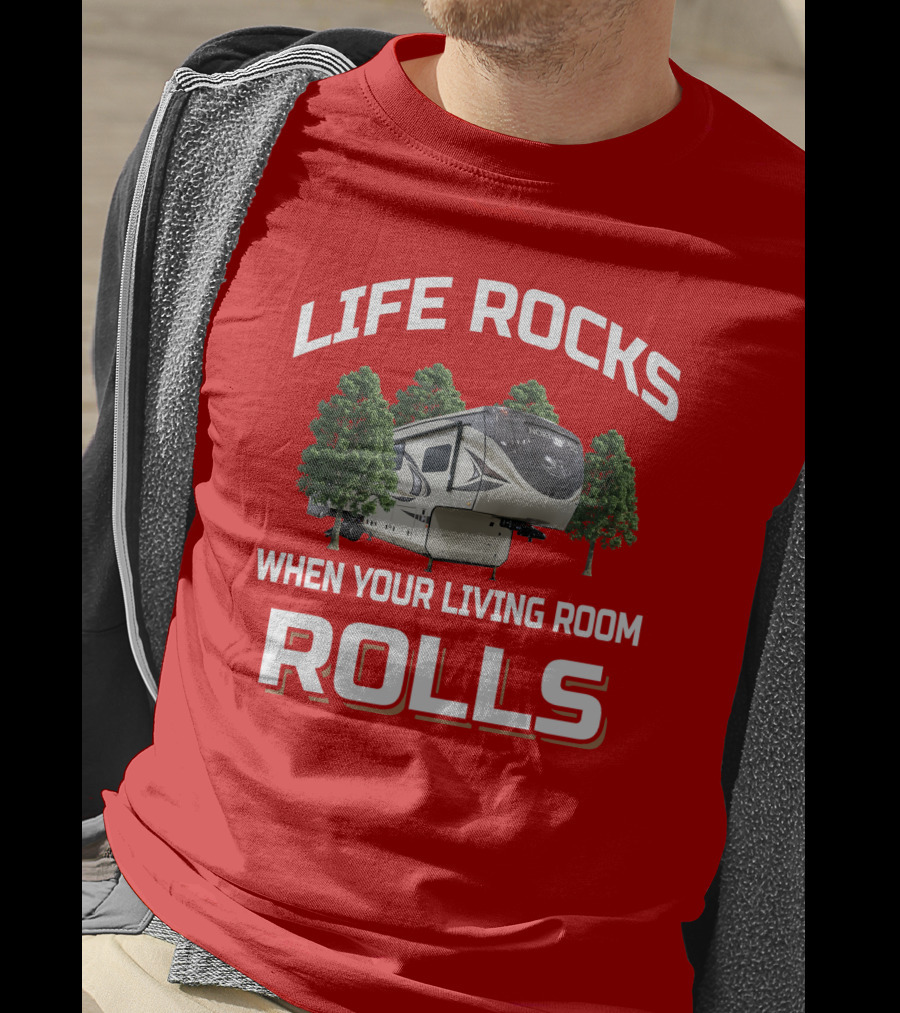 Life Rocks When Your Living Room Rolls North Point 377Rlbh T-Shirt