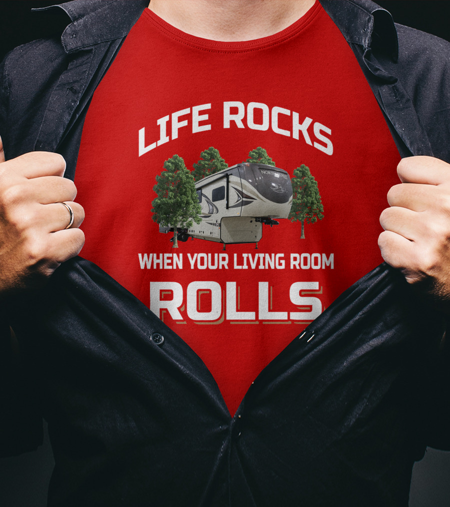 Life Rocks When Your Living Room Rolls North Point 377Rlbh T-Shirt