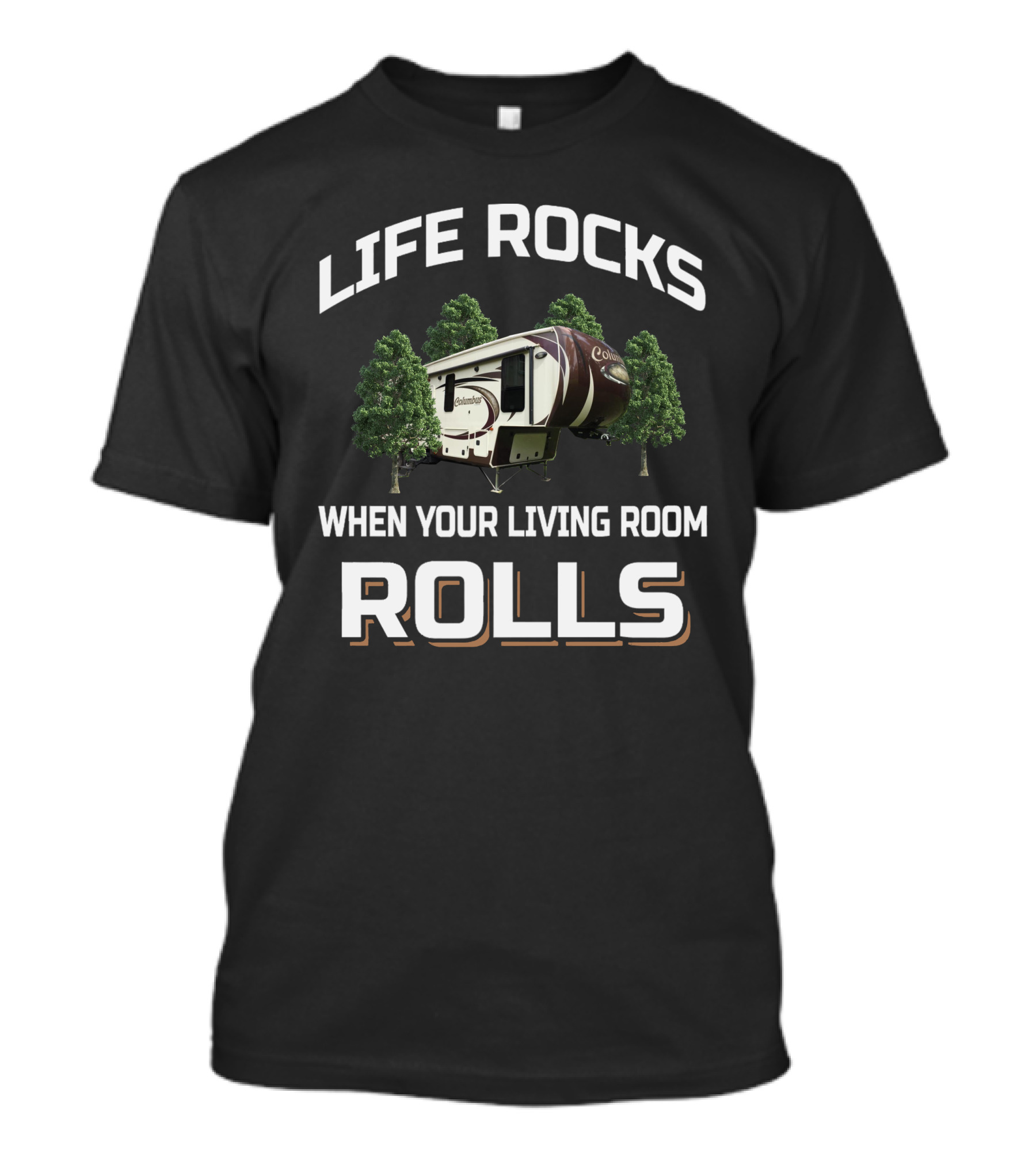 Life Rocks Columbus When Your Living Room Rolls RV Camper T-Shirt