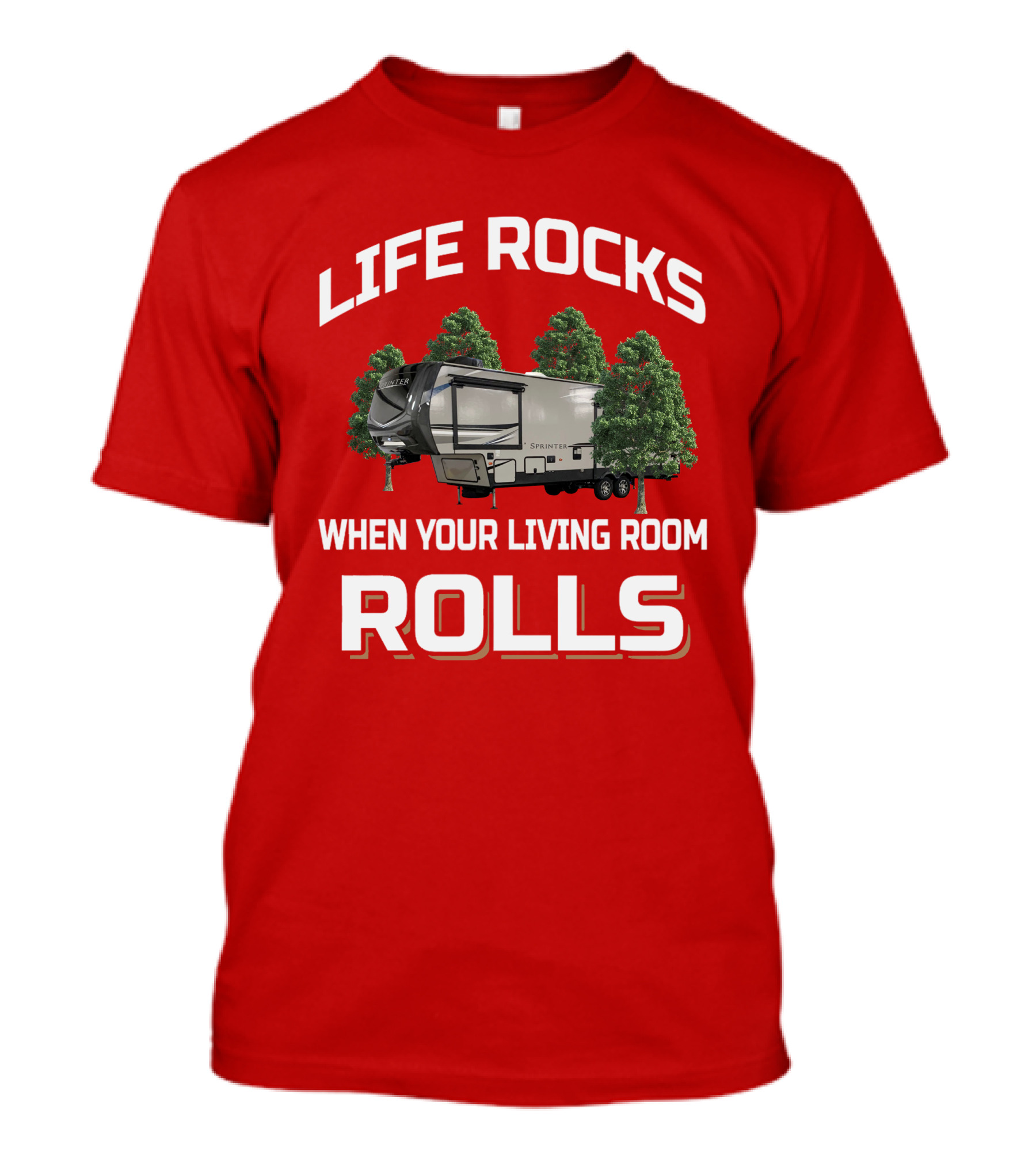 LIFE ROCKS WHEN YOUR LIVING ROOM ROLLS Keystone Sprinter T-Shirt