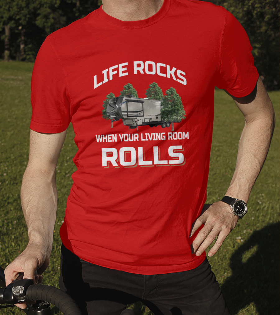 LIFE ROCKS WHEN YOUR LIVING ROOM ROLLS Keystone Sprinter T-Shirt