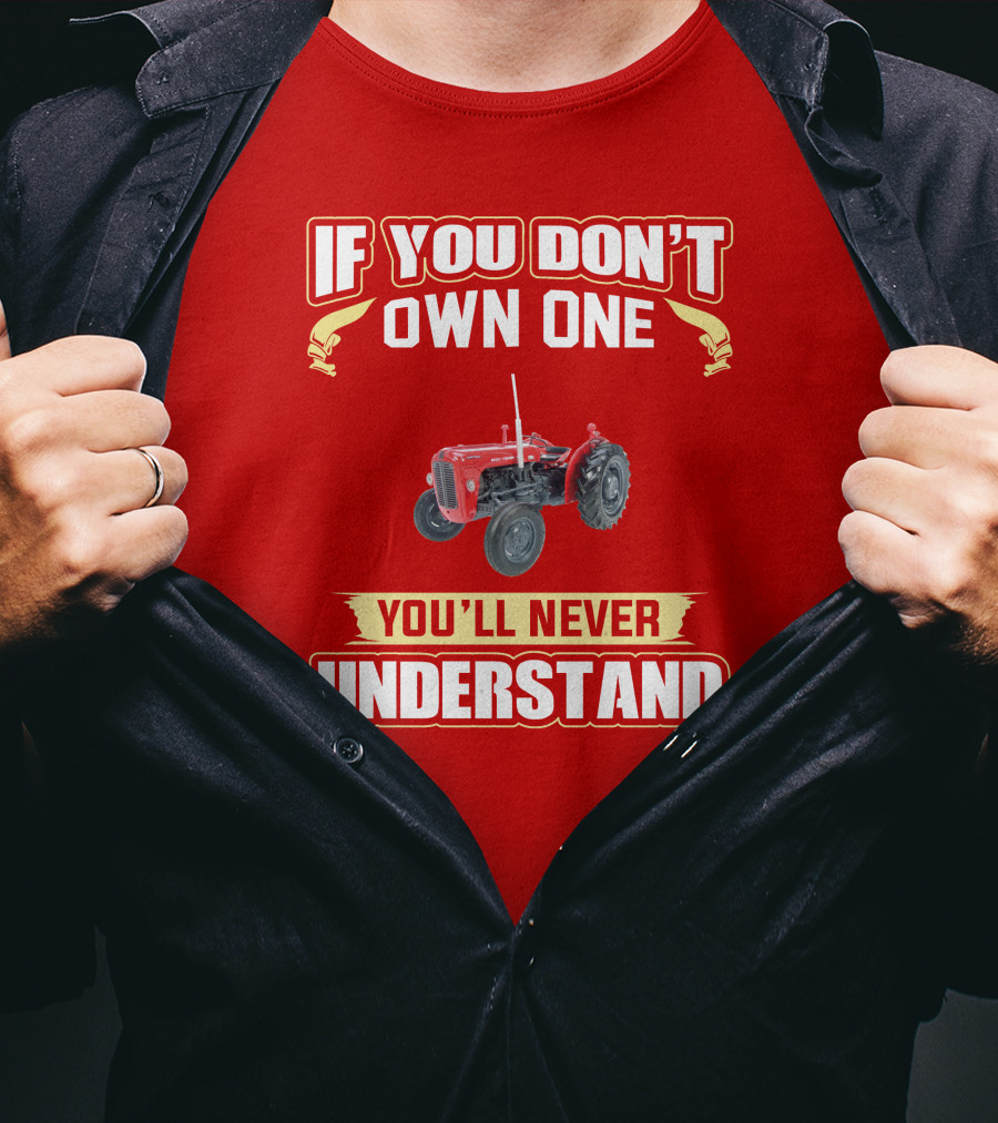 If You Don't Own One You'll Never Understand MF35 Tractor T-Shirt