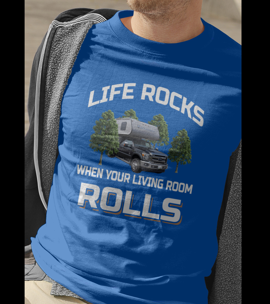 Life Rocks When Your Living Room Rolls Adventurer Campervan Traveling T-Shirt