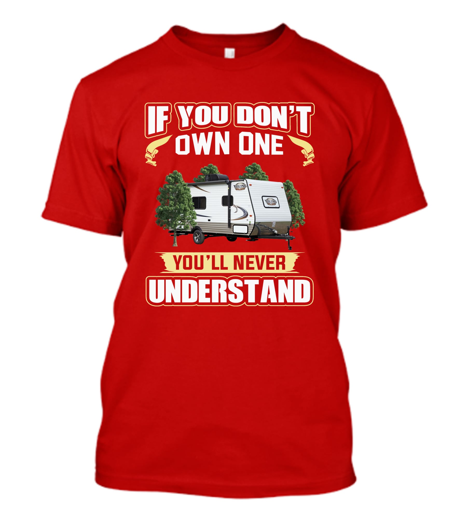 If You Don't Own One You'll Never Understand Coachmen Viking T-Shirt