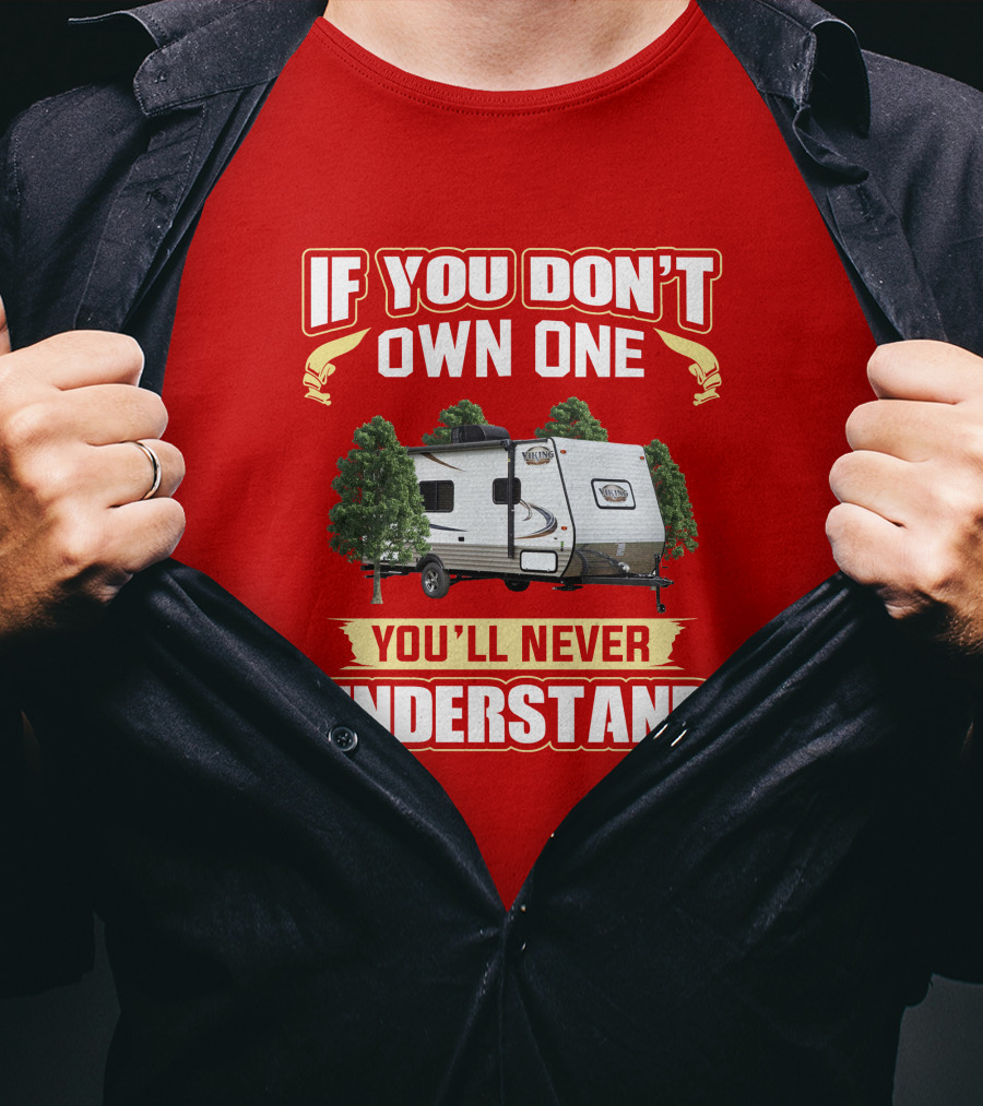 If You Don't Own One You'll Never Understand Coachmen Viking T-Shirt