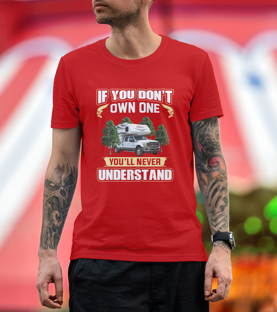 If You Don’t Own One You’ll Never Understand LanceTruck T-Shirt