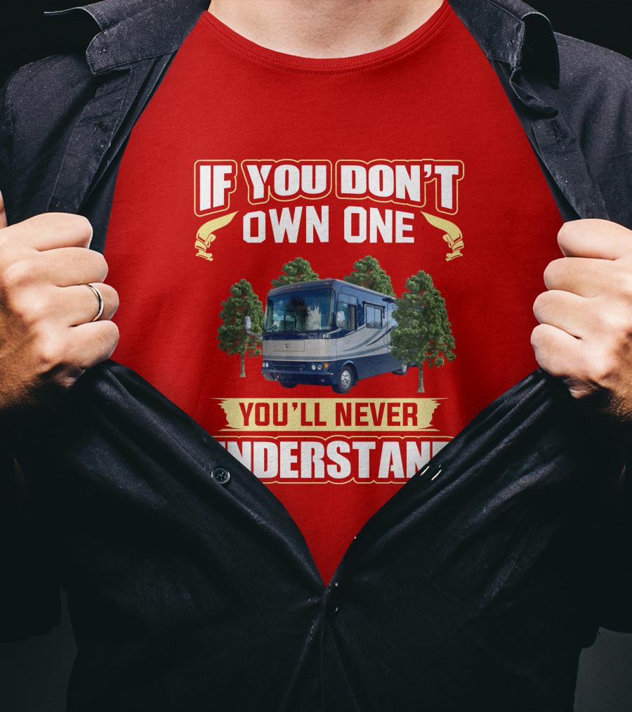 If You Don't Own One You'll Never Understand Safari Motorhome T-Shirt