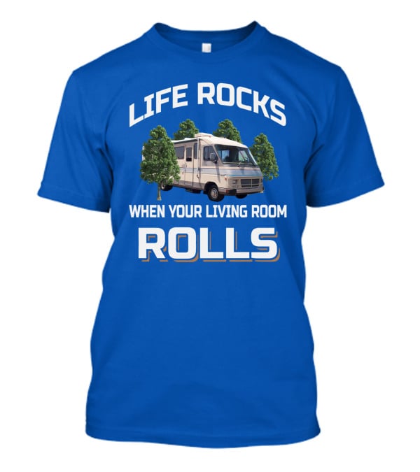Life Rocks When Your Living Room Rolls Southwind RV Adventure T-Shirt