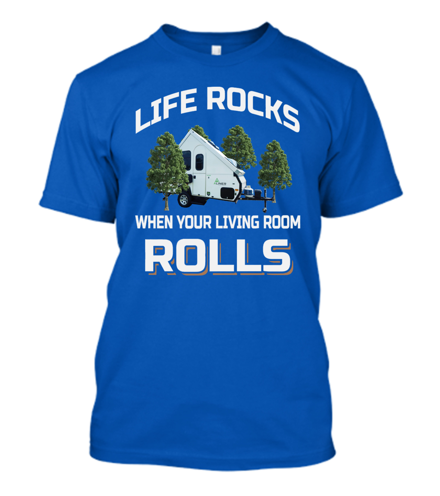 Life Rocks When Your Living Room Rolls Aliner Camper Trees T-Shirt