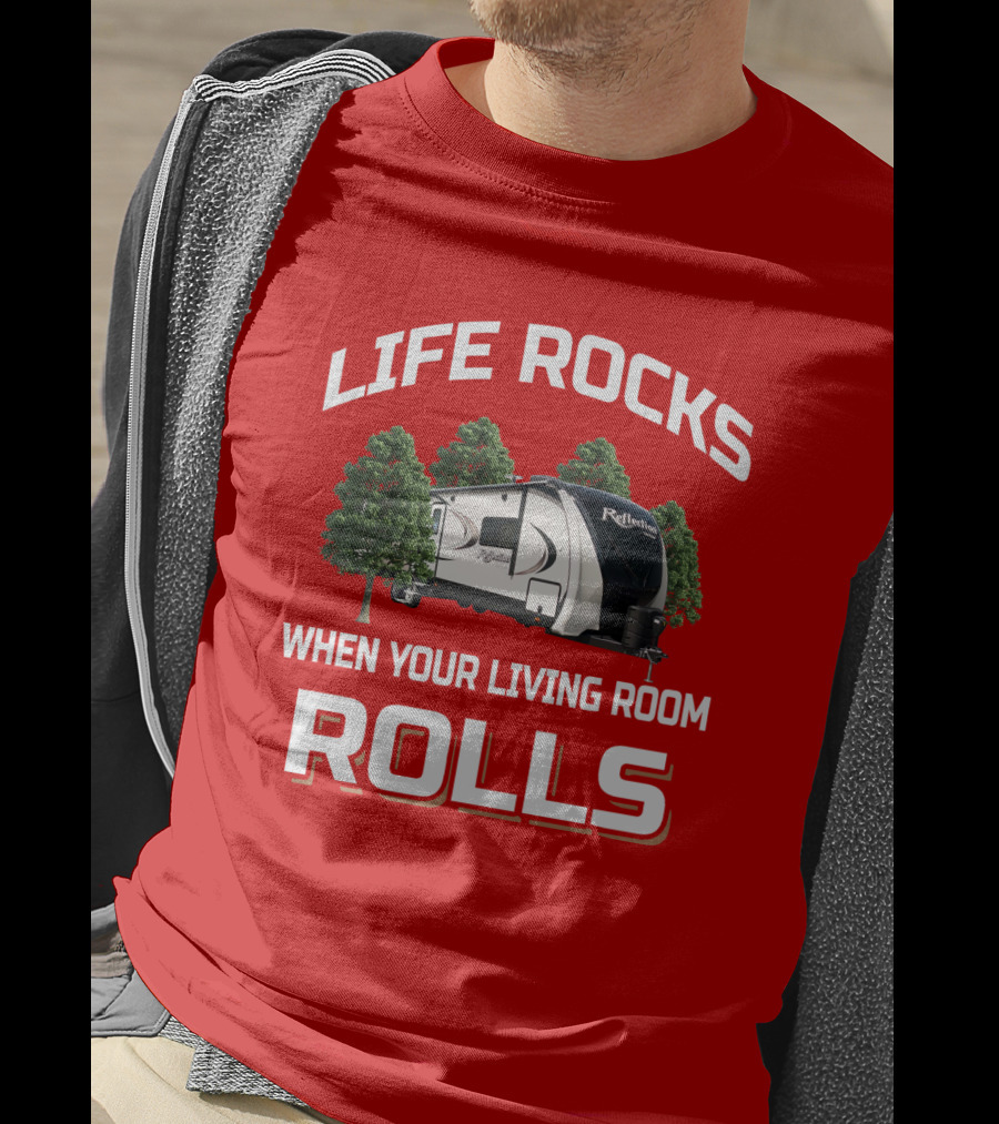 LIFE ROCKS WHEN YOUR LIVING ROOM ROLLS Grand Design Reflection 315 Camping Trailer T-Shirt