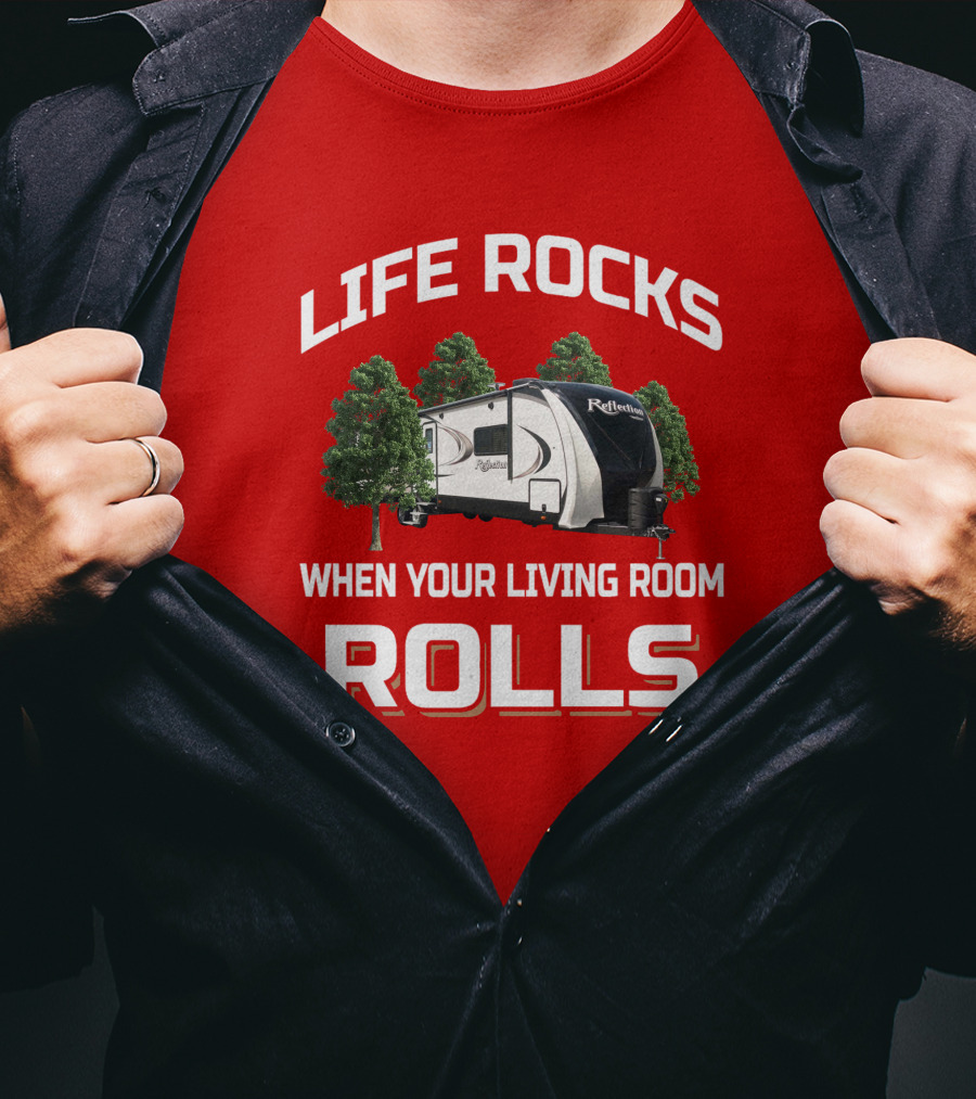 LIFE ROCKS WHEN YOUR LIVING ROOM ROLLS Grand Design Reflection 315 Camping Trailer T-Shirt