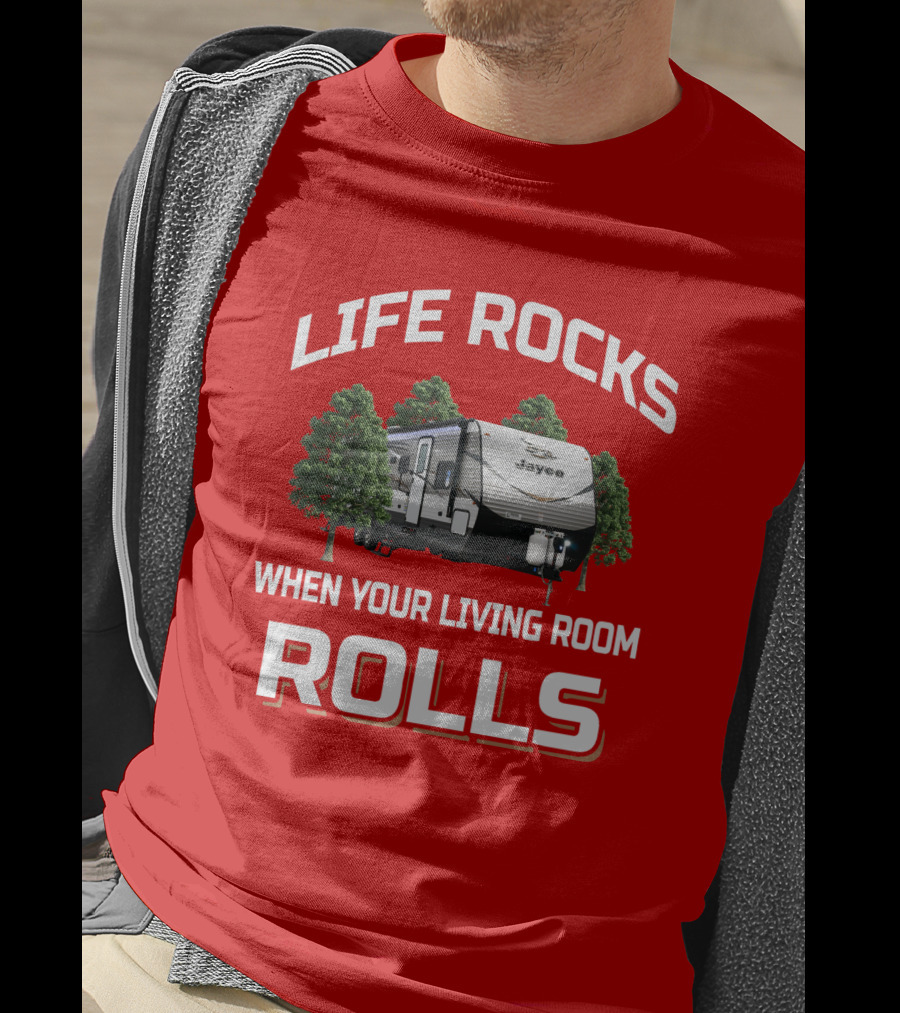 LIFE ROCKS WHEN YOUR LIVING ROOM ROLLS Jayco Jay Flight Trailer T-Shirt