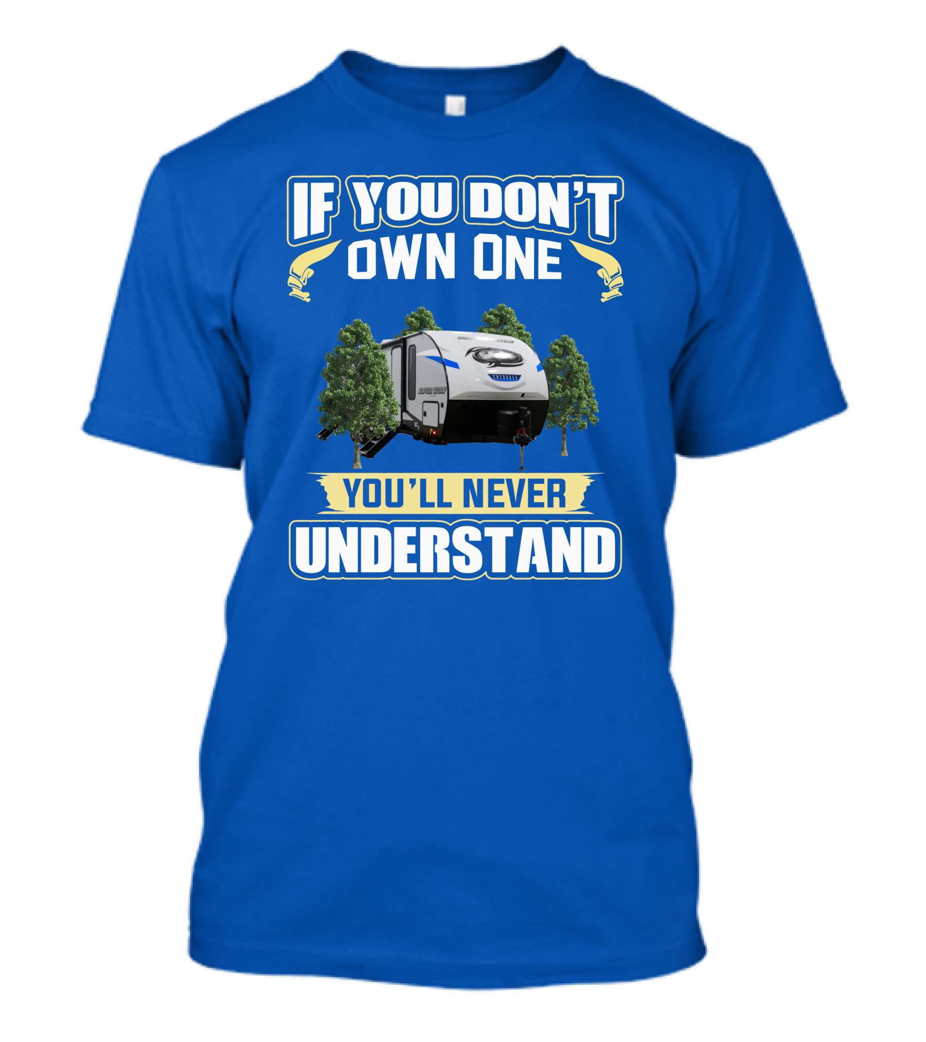 If You Don't Own One You'll Never Understand Rv Camping T-Shirt