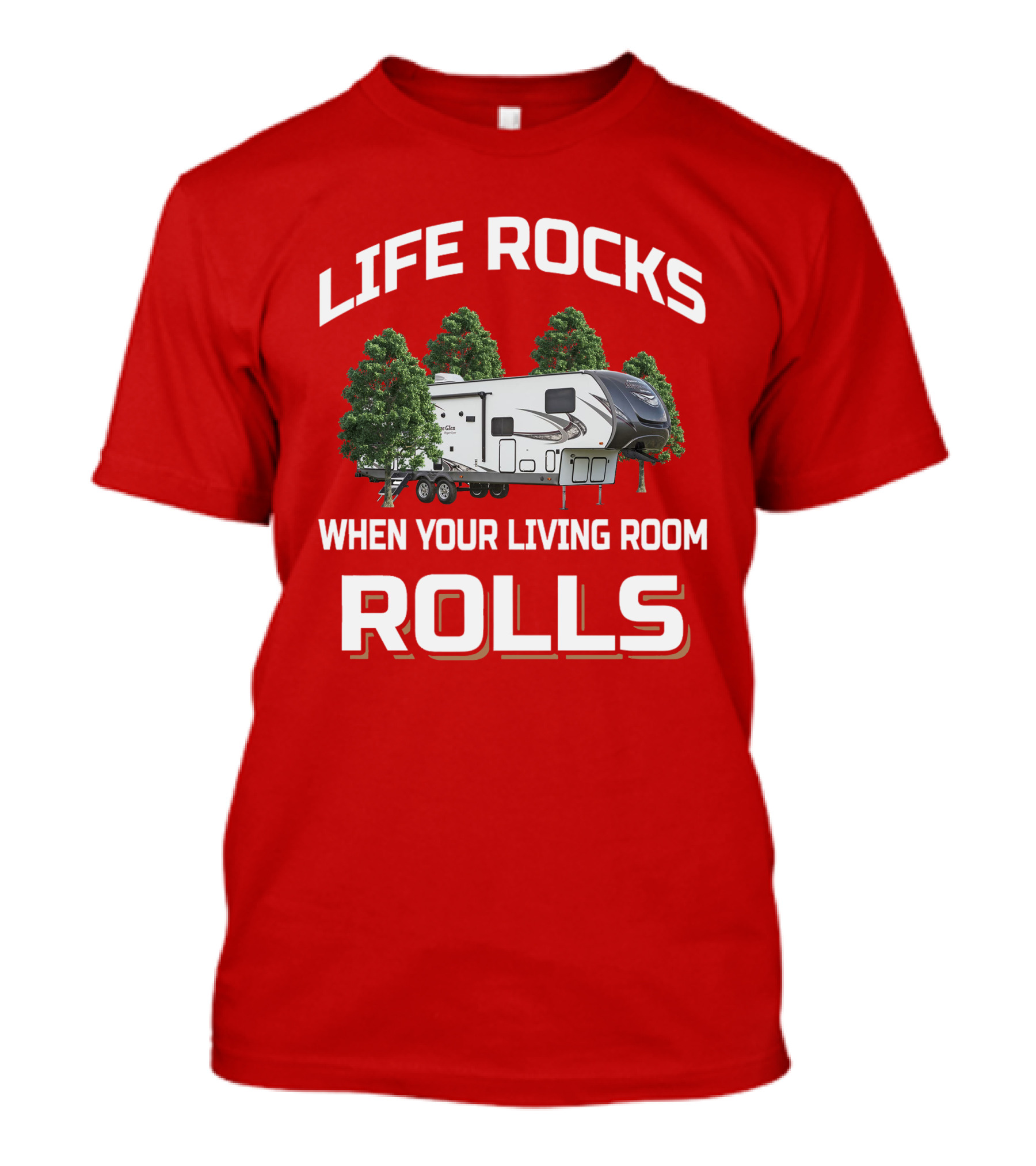 LIFE ROCKS WHEN YOUR LIVING ROOM ROLLS Forest River Heritage Glen T-Shirt