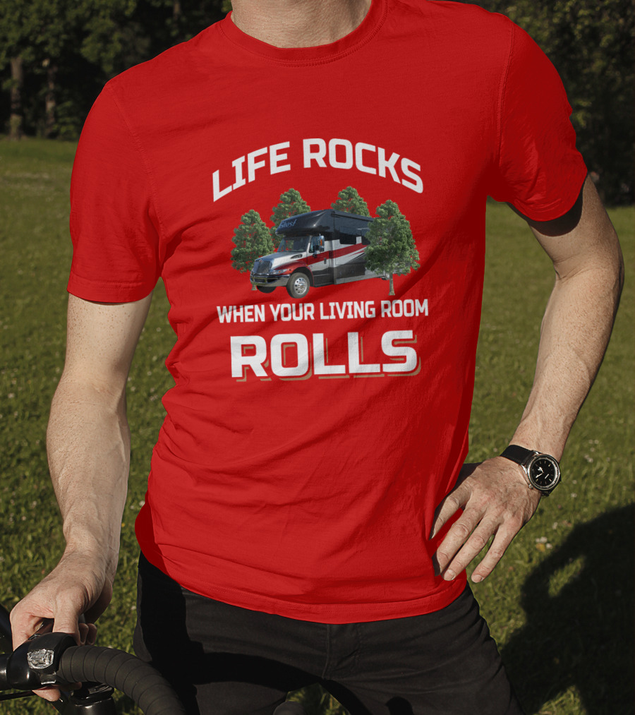 Life Rocks When Your Living Room Rolls RV T-Shirt