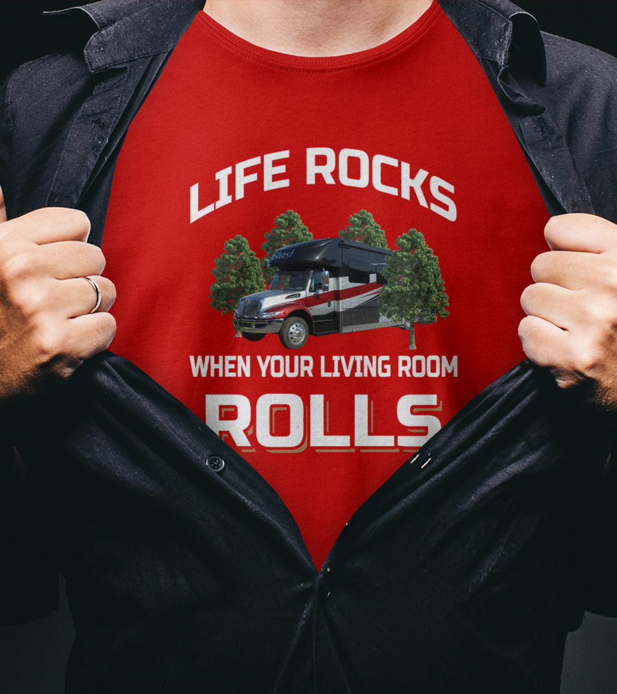Life Rocks When Your Living Room Rolls RV T-Shirt