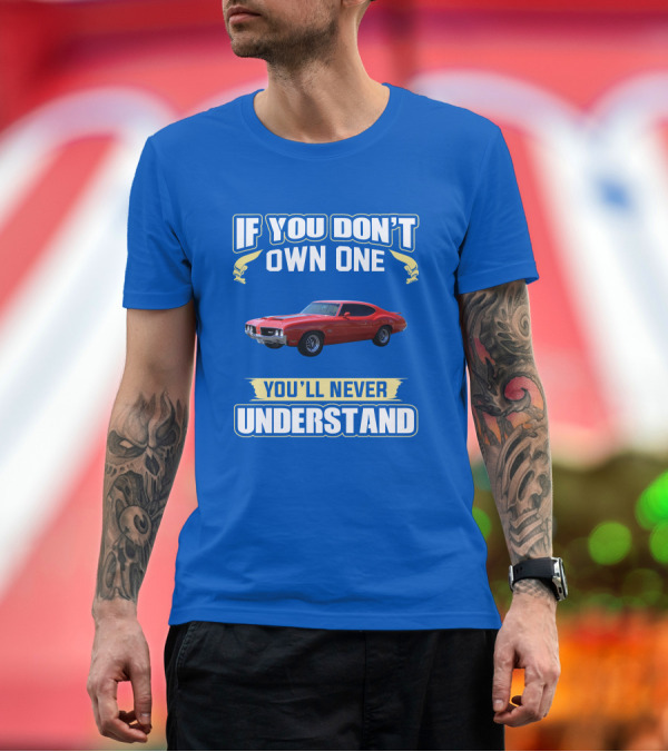 Premium T-Shirt: 1970 Cutlass If You Don't Own One You'll Never Understand T-Shirt 1970 Cutlass If You Don't Own One You'll Never Understand T-Shirt