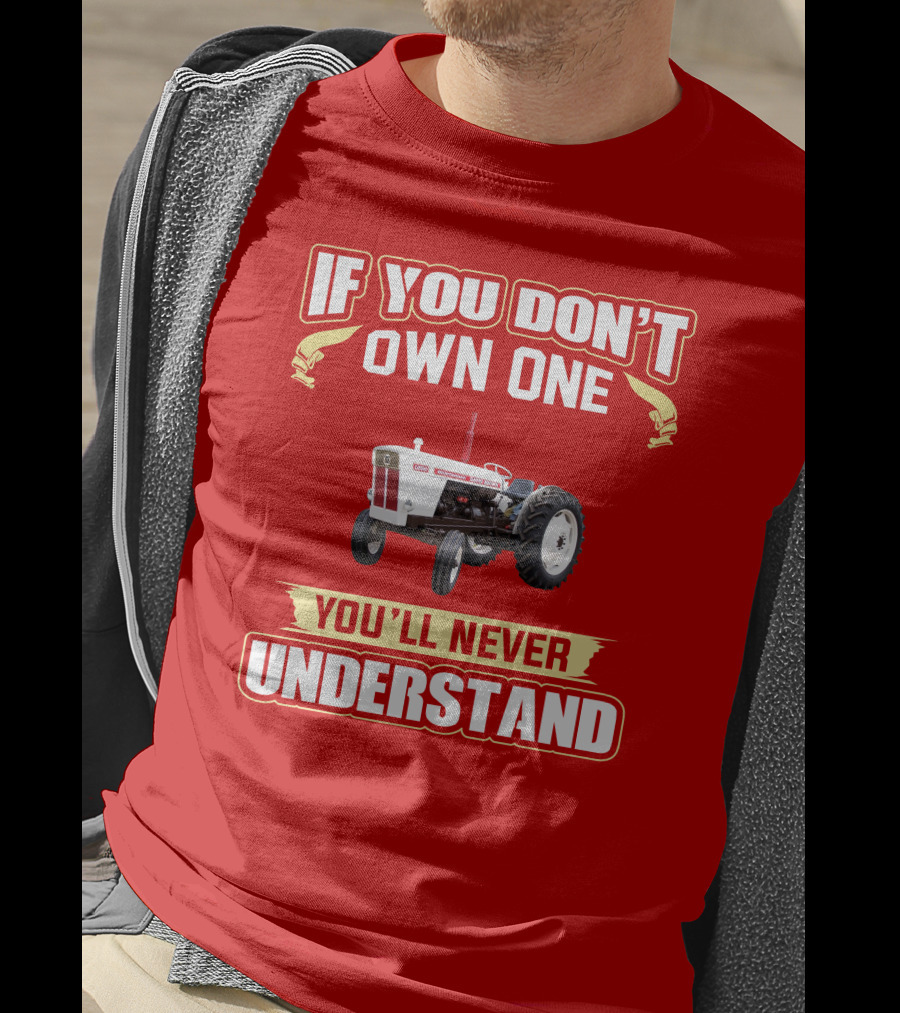 David Brown Tractor If You Don't Own One You'll Never Understand T-Shirt