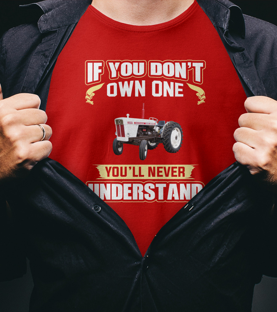 David Brown Tractor If You Don't Own One You'll Never Understand T-Shirt