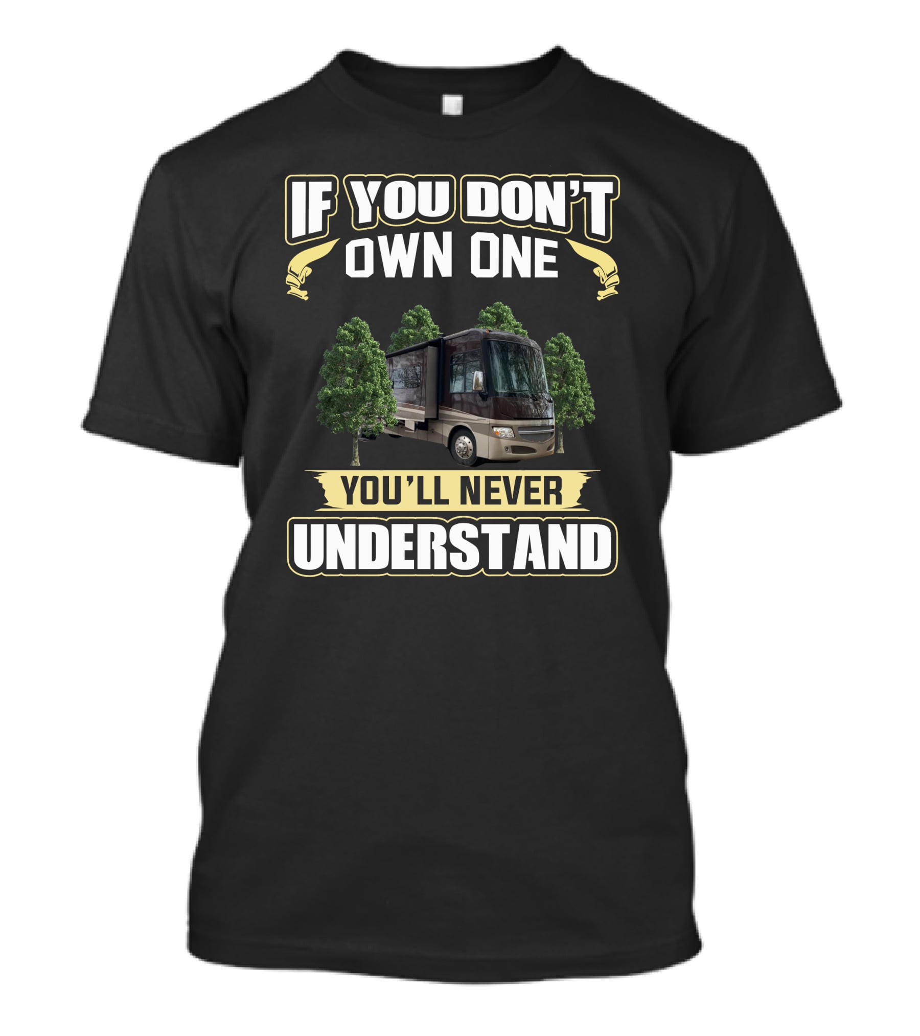 If You Don't Own One You'll Never Understand Itasca RV T-Shirt