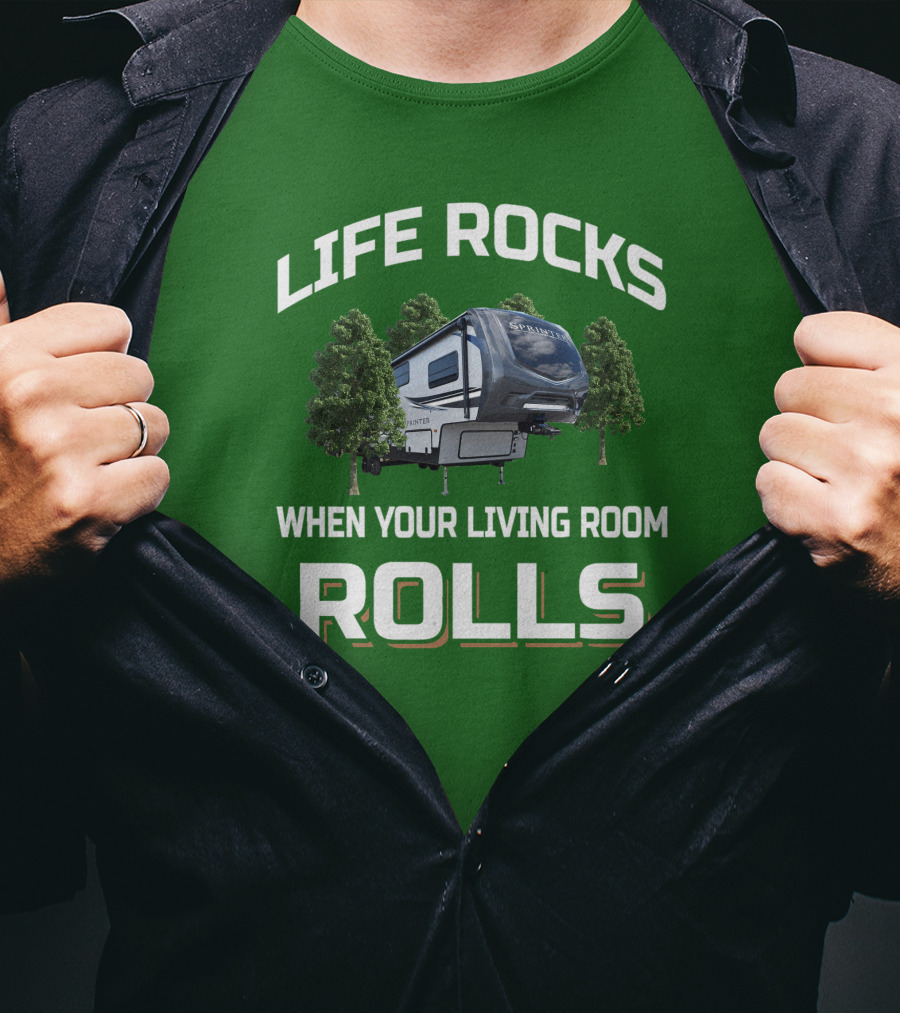 Life Rocks When Your Living Room Rolls Sprinter Camper Travel T-Shirt