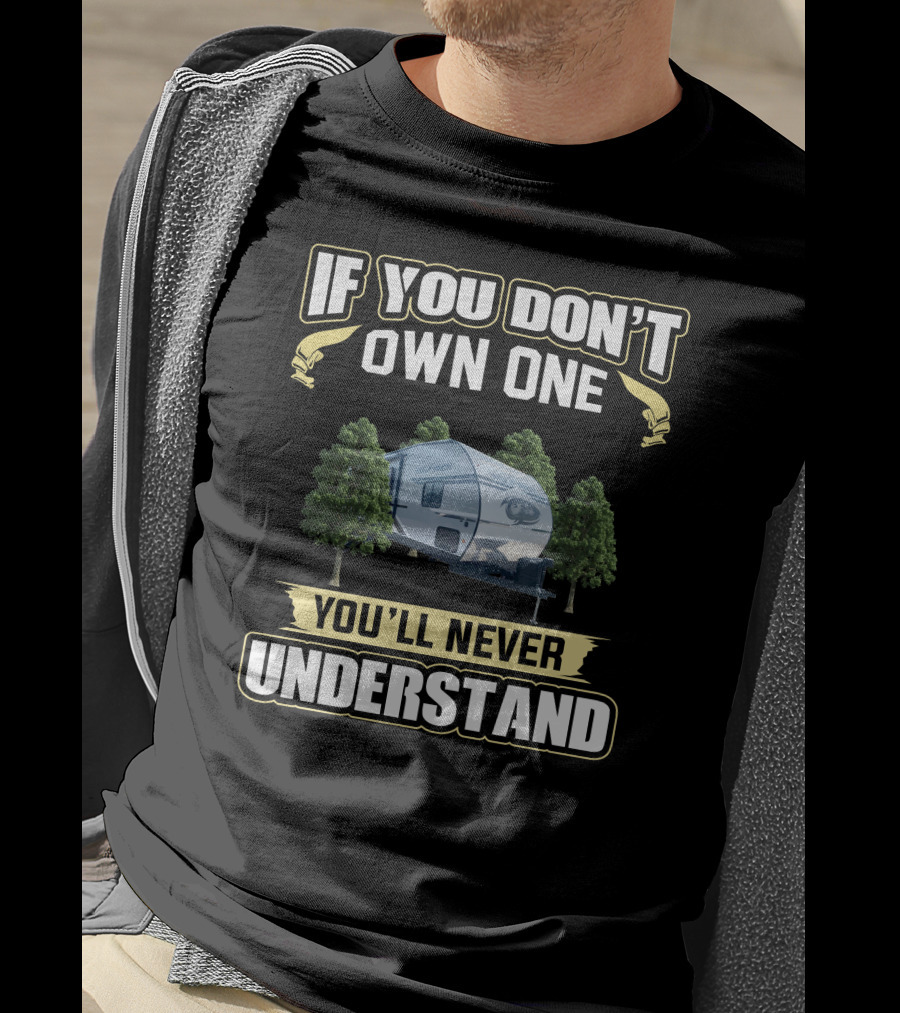 If You Don't Own One You'll Never Understand Wolf Pack Camper RV T-Shirt