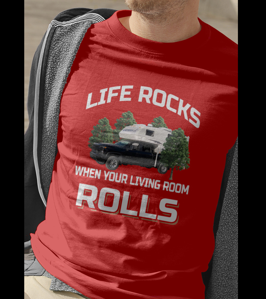 Life Rocks When Your Living Room Rolls Northern Lite Truck T-Shirt