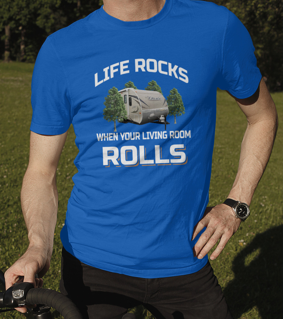 LIFE ROCKS WHEN YOUR LIVING ROOM ROLLS Oasis Trailer Forest Camper T-Shirt