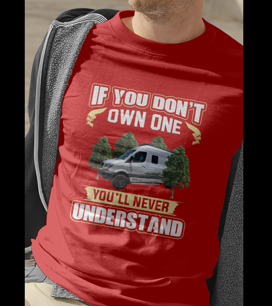 If You Don't Own One You'll Never Understand Winnebago Revel 4X4 T-Shirt
