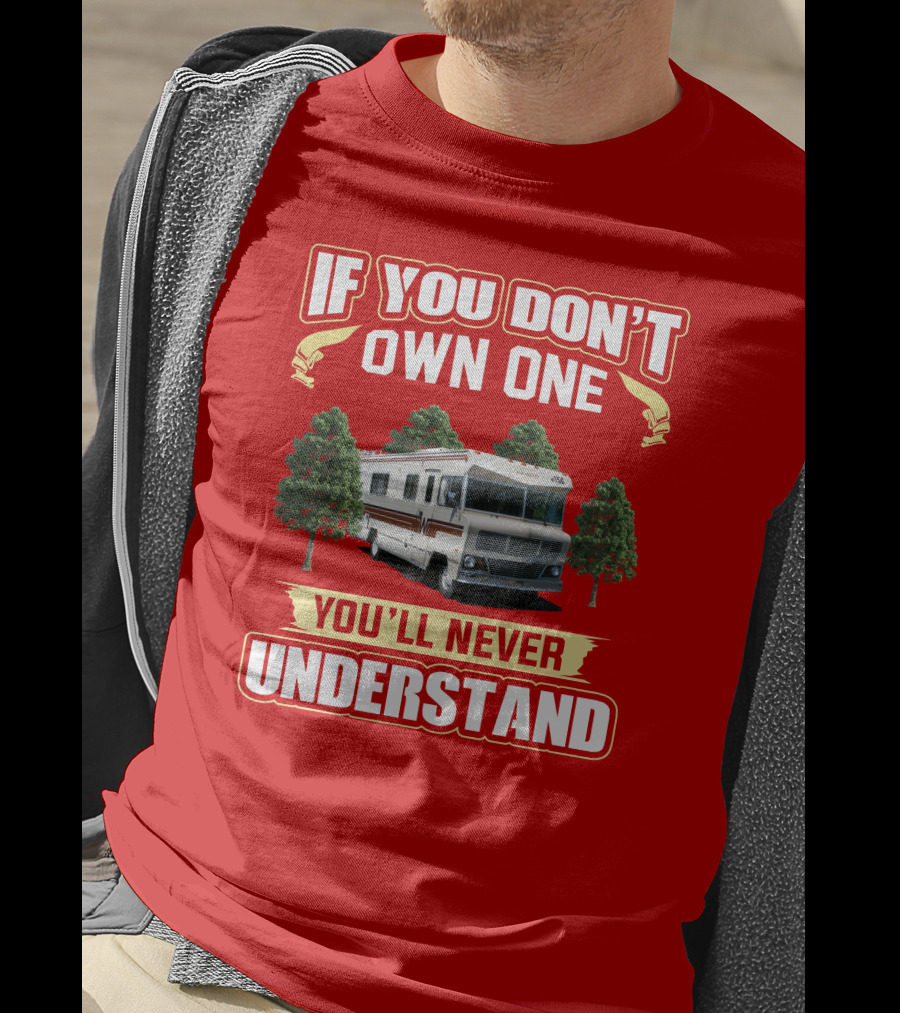 If You Don't Own One You'll Never Understand Winnebago RV Trees T-Shirt