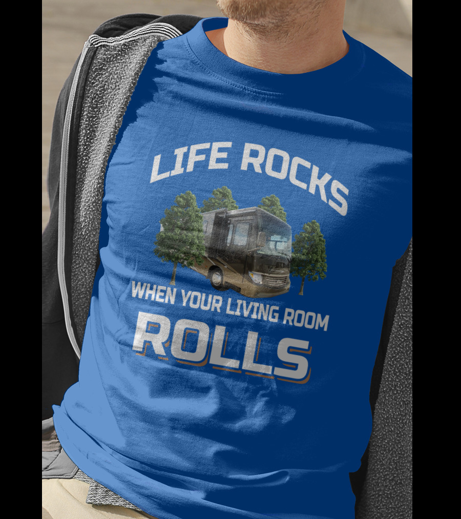 Life Rocks When Your Living Room Rolls Ventana Rv Travel T-Shirt