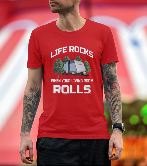 Premium T-Shirt: Life Rocks When Your Living Room Rolls Coleman LT 17B Camper T-Shirt Life Rocks When Your Living Room Rolls Coleman LT 17B Camper T-Shirt