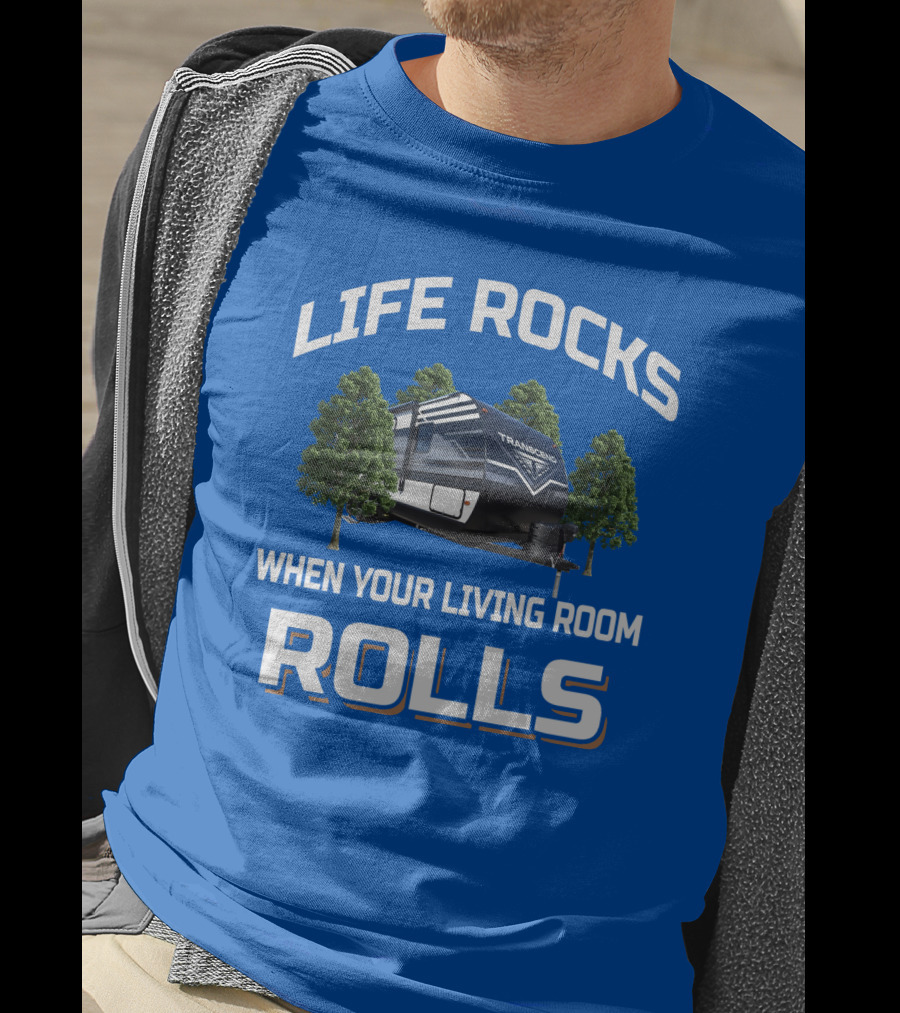 Life Rocks When Your Living Room Rolls Transcend Xplor 247Bh T-Shirt