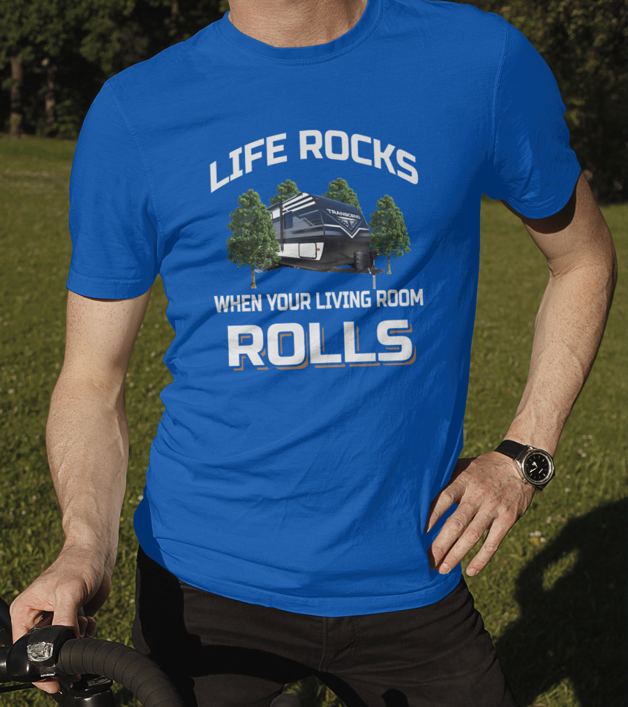 Life Rocks When Your Living Room Rolls Transcend Xplor 247Bh T-Shirt