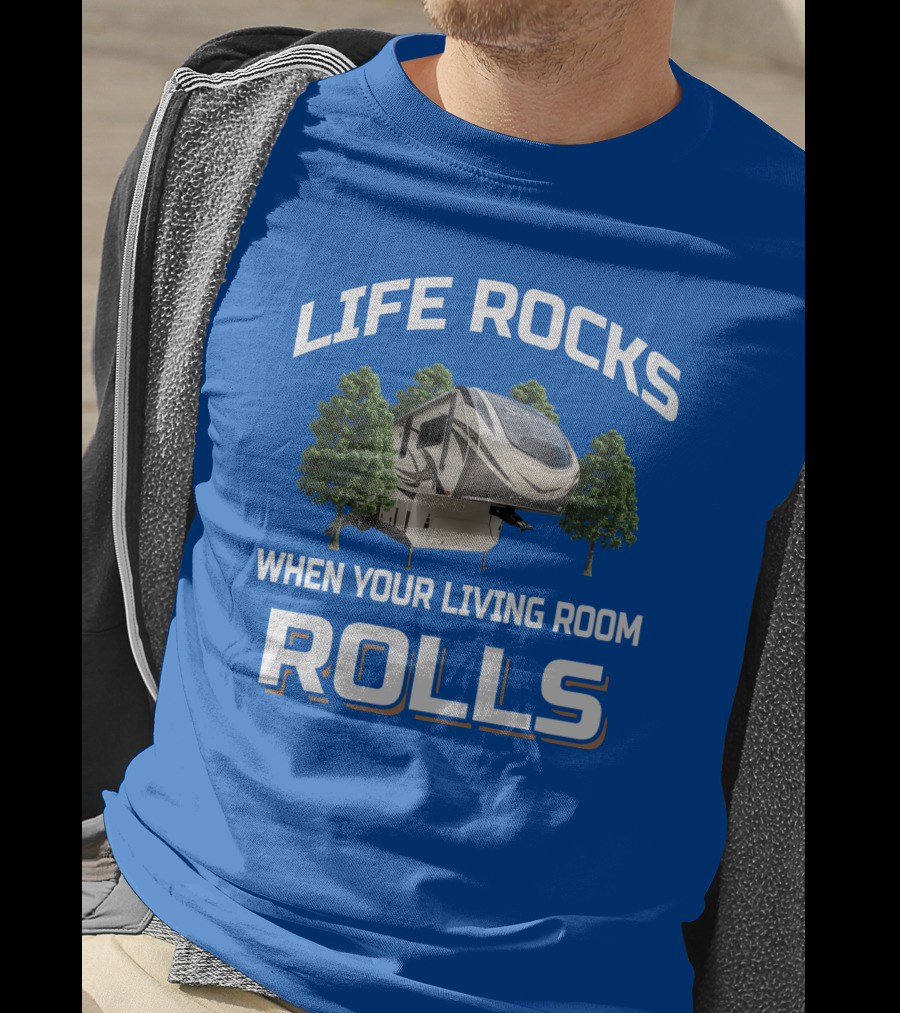 Life Rocks When Your Living Room Rolls Rv S Class 2930Rl T-Shirt