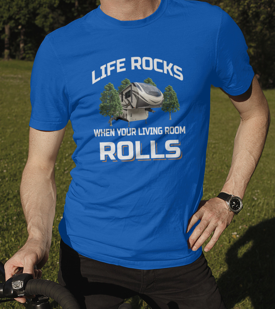 Life Rocks When Your Living Room Rolls Rv S Class 2930Rl T-Shirt