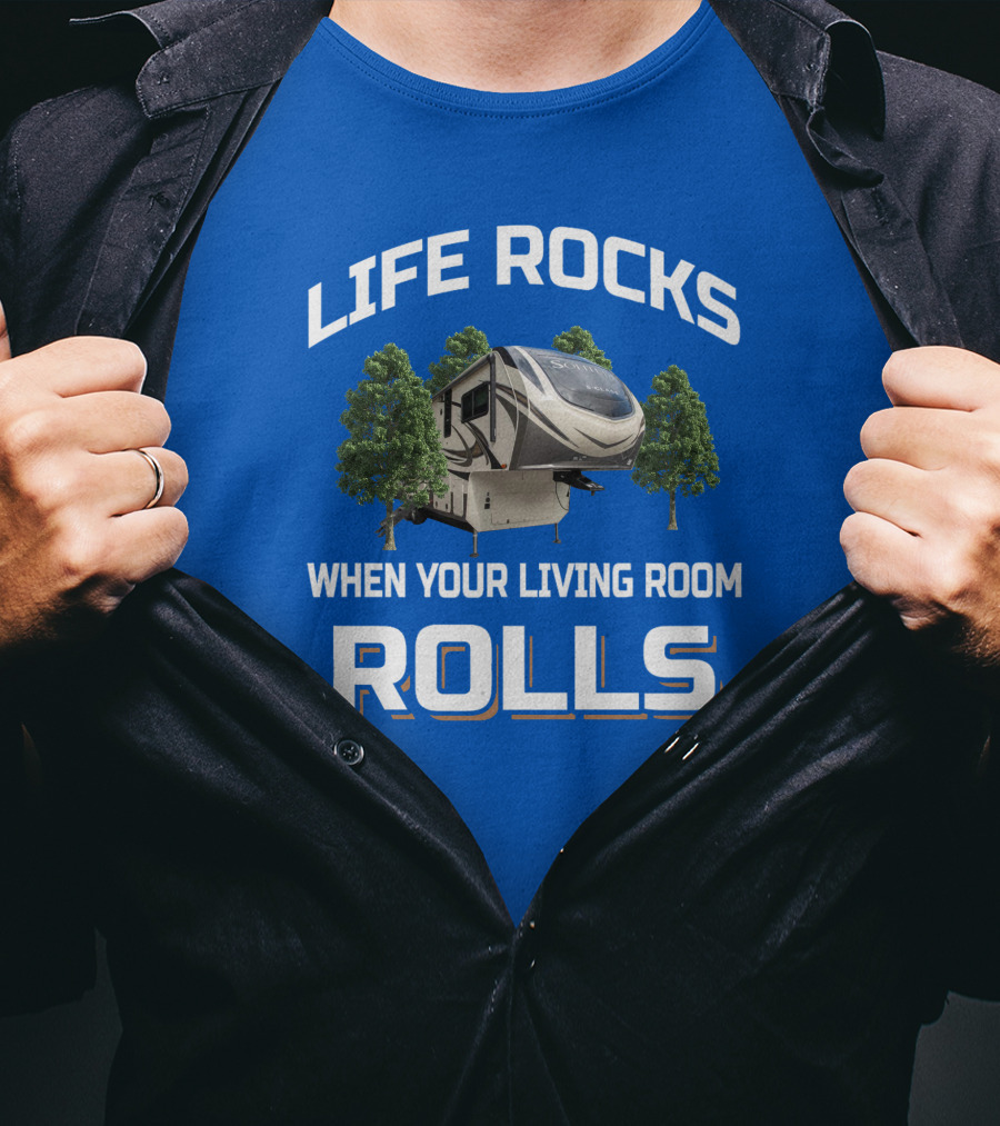 Life Rocks When Your Living Room Rolls Rv S Class 2930Rl T-Shirt