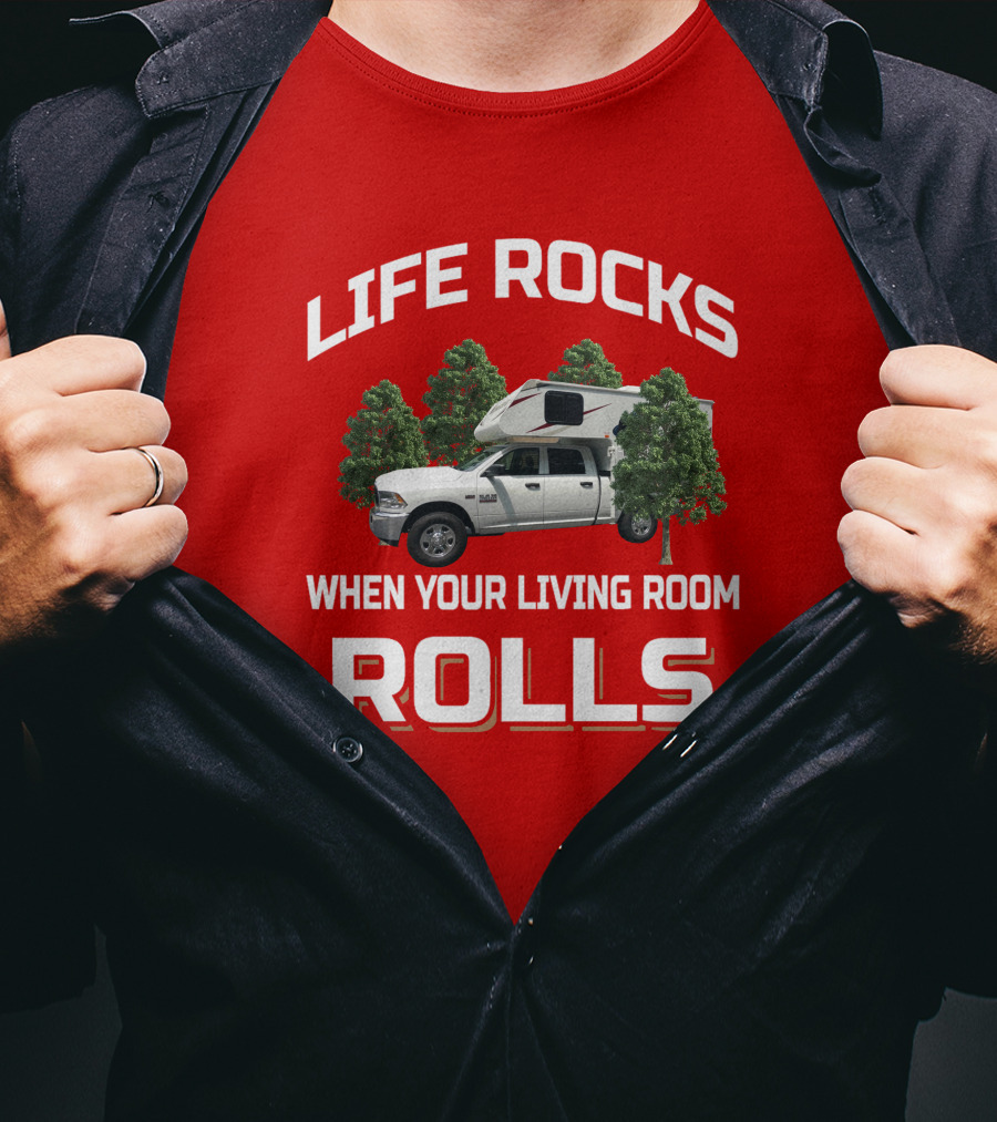 LIFE ROCKS WHEN YOUR LIVING ROOM ROLLS Adventure Truck Forest Campers T-Shirt