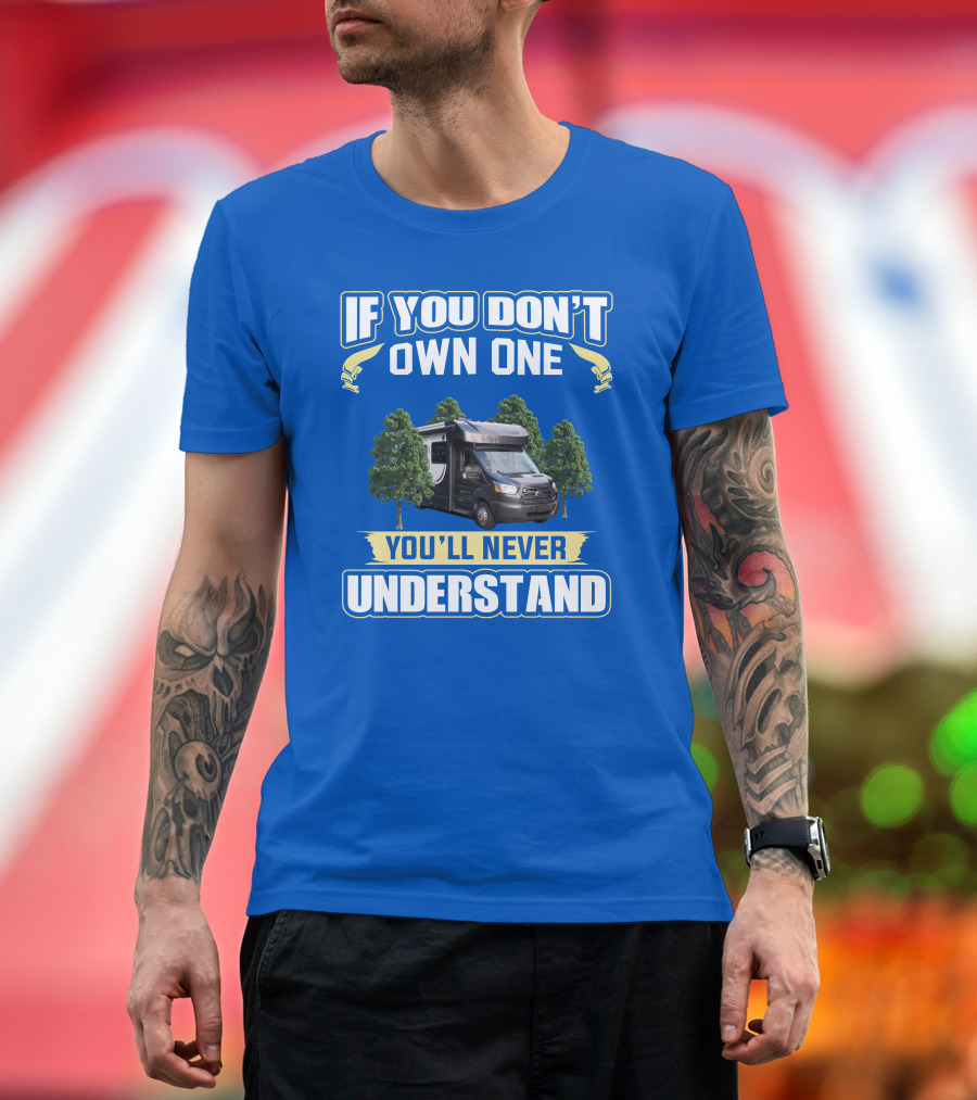 Winnebago Fuse If You Don't Own One You'll Never Understand T-Shirt