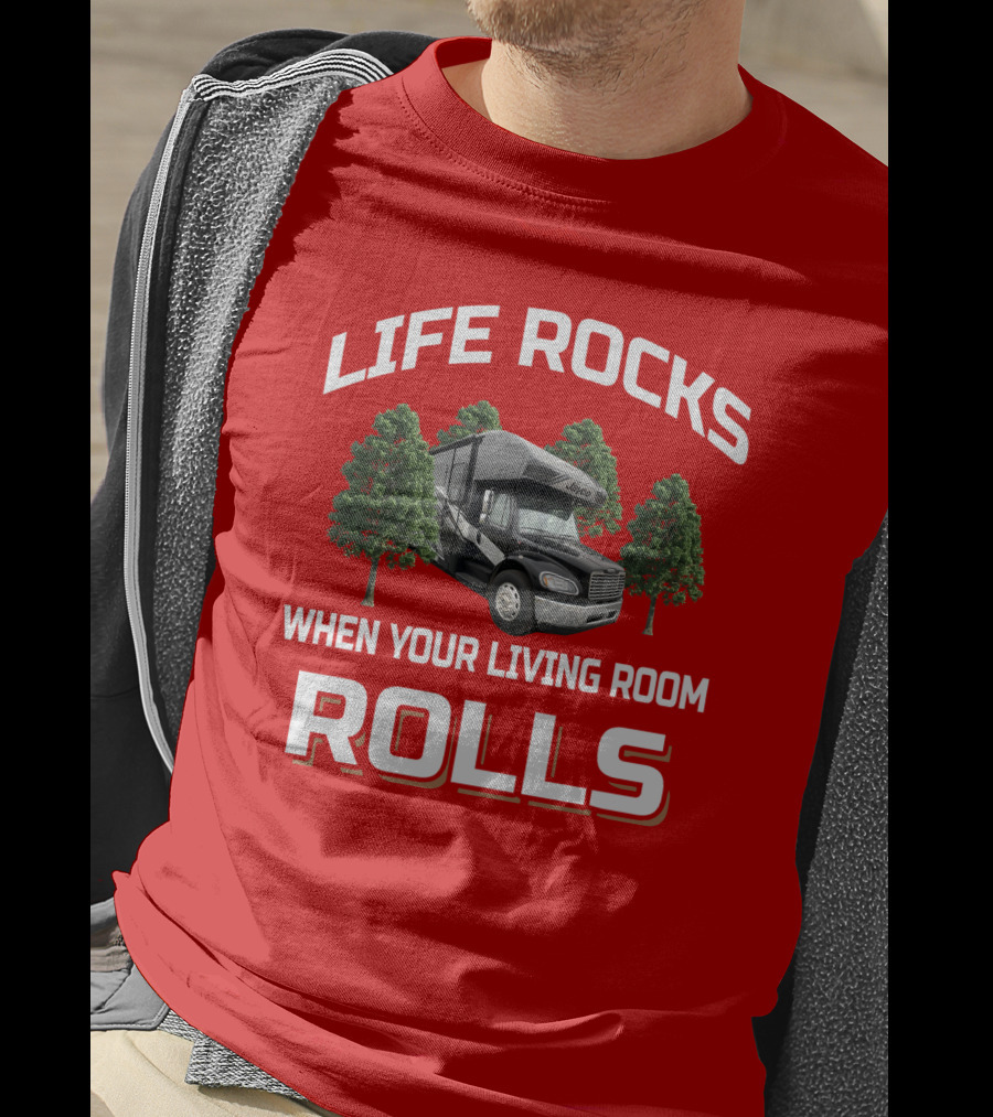 Life Rocks When Your Living Room Rolls Seneca RV T-Shirt