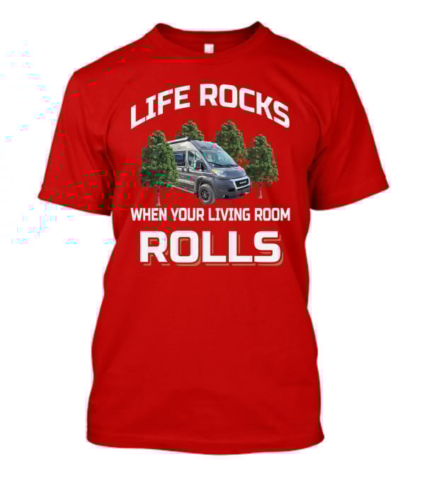 LIFE ROCKS WHEN YOUR LIVING ROOM ROLLS Travato Camper Van Adventure T-Shirt